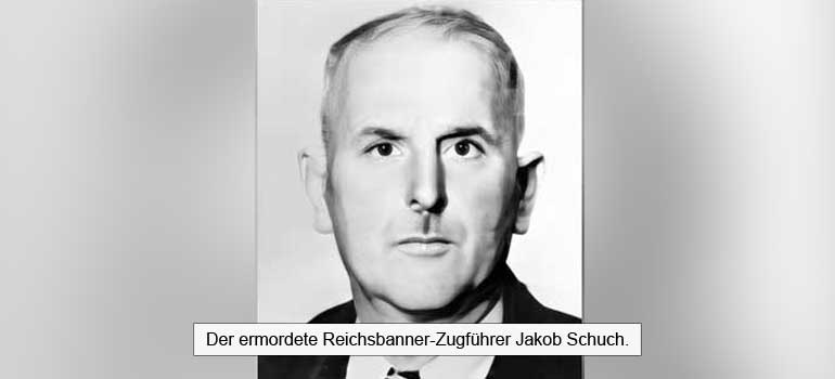 Der ermordete Reichsbanner-Zugführer Jakob Schuch.